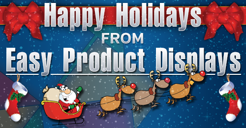 Happy Holidays and Merry Christmas From Easy Product Displays